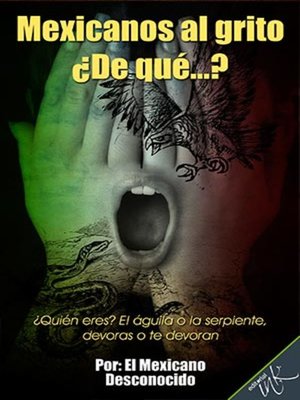 cover image of Mexicanos al grito ¿Al grito de qué?